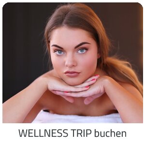 Deinen Wellness Trip suchen - Deine Auszeit auf Trip Salzburg buchen